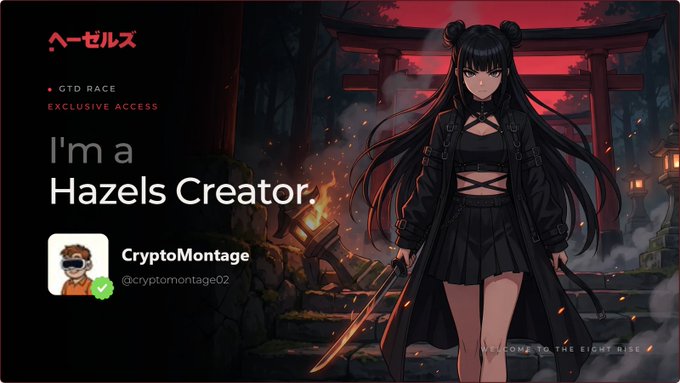 A digital card showing an anime character with black hair in front of a red torii gate, labeled 'I'm a Hazels Creator' for 'CryptoMontage' with the text 'GTD RACE EXCLUSIVE ACCESS' and 'WELCOME TO THE EIGHT RISE'.