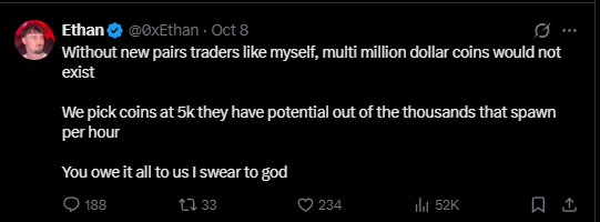 A tweet from @0xEthan on Oct 8 stating that without new pairs traders, multi-million dollar coins would not exist, crediting them for picking potential coins at 5k market cap from thousands that spawn per hour.