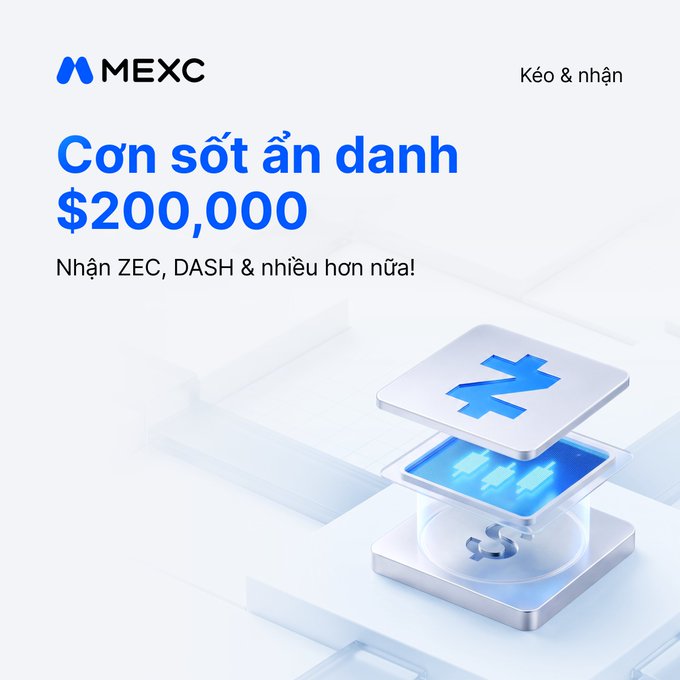 An advertisement for MEXC exchange in Vietnamese, promoting a '$200,000' airdrop featuring 'ZEC, DASH & nhiều hơn nữa!' (ZEC, DASH & more!), with 'Kéo & nhận' (Pull & receive) text.