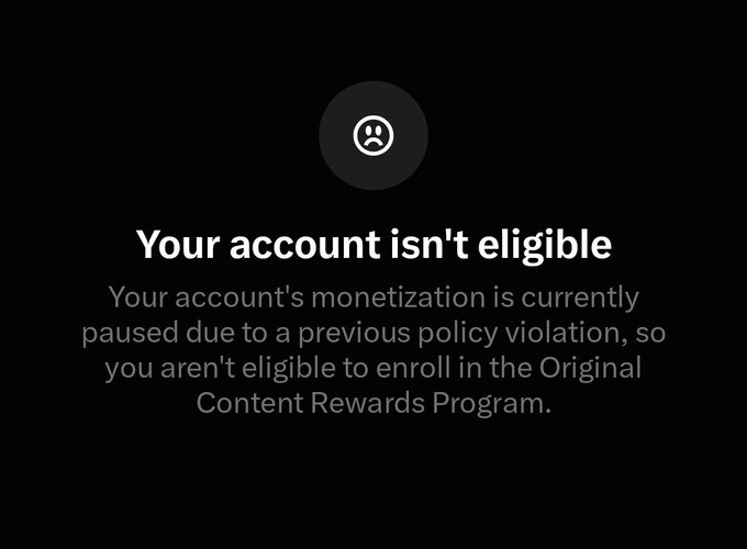 The image shows a notification reading "Your account isn't eligible" with the message "Your account's monetization is currently paused due to a previous policy violation, so you aren't eligible to enroll in the Original Content Rewards Program."

This appears to contradict the post's claim of eligibility, suggesting the user may have misread the message or the post is sarcastic about being unable to access the Original Content Rewards Program.