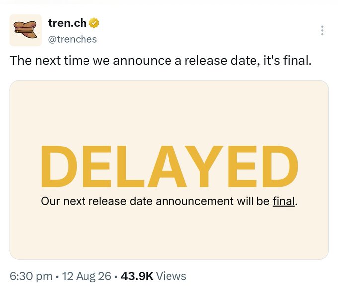 The image is a tweet from verified user @trenches (tren.ch) featuring a graphic with bold yellow text reading "DELAYED" and smaller text below stating "Our next release date announcement will be final," which humorously acknowledges the project's repeated delays while promising the next announced date will stick.