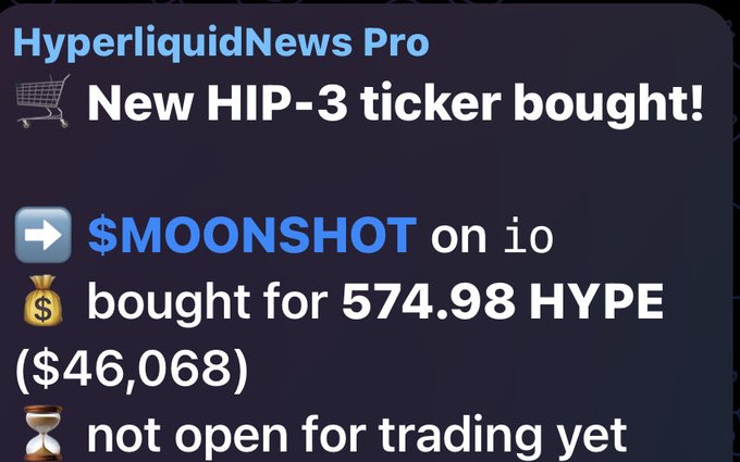 A social media post from HyperliquidNews Pro announcing: 'New HIP-3 ticker bought! $MOONSHOT on io bought for 574.98 HYPE ($46,068) not open for trading yet.'