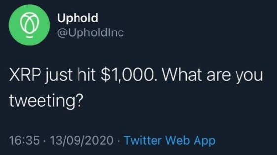 A tweet from @UpholdInc reading 'XRP just hit $1,000. What are you tweeting?', posted at 16:35 on 13/09/2020.