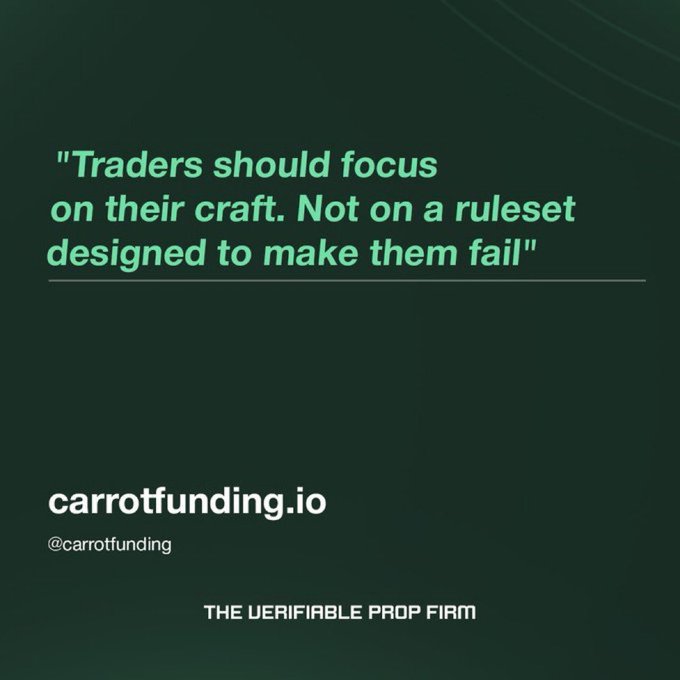 A dark green promotional graphic reads "Traders should focus on their craft. Not on a ruleset designed to make them fail" and includes the handle @carrotfunding with "THE VERIFIABLE PROP FIRM" tagline.