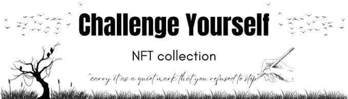 A black and white graphic for an 'NFT collection' titled 'Challenge Yourself' with the quote 'carrying it on a quiet work that you refused to stop,' showing a hand drawing birds flying from a tree.