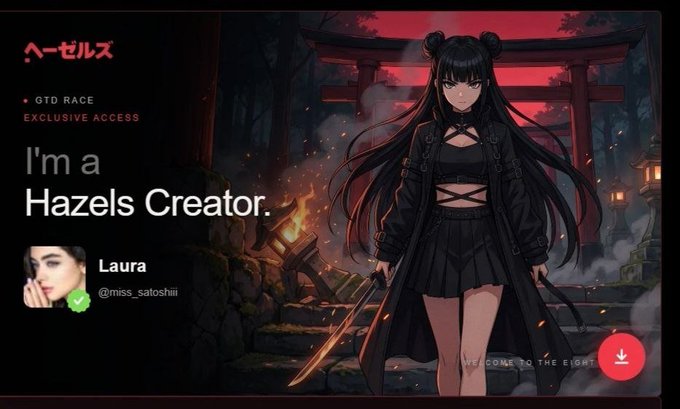 A promotional banner for Hazels featuring anime artwork of a girl in black with a sword, stating 'I'm a Hazels Creator' with 'GTD RACE EXCLUSIVE ACCESS' and username 'Laura @miss_satoshi' with a download icon.