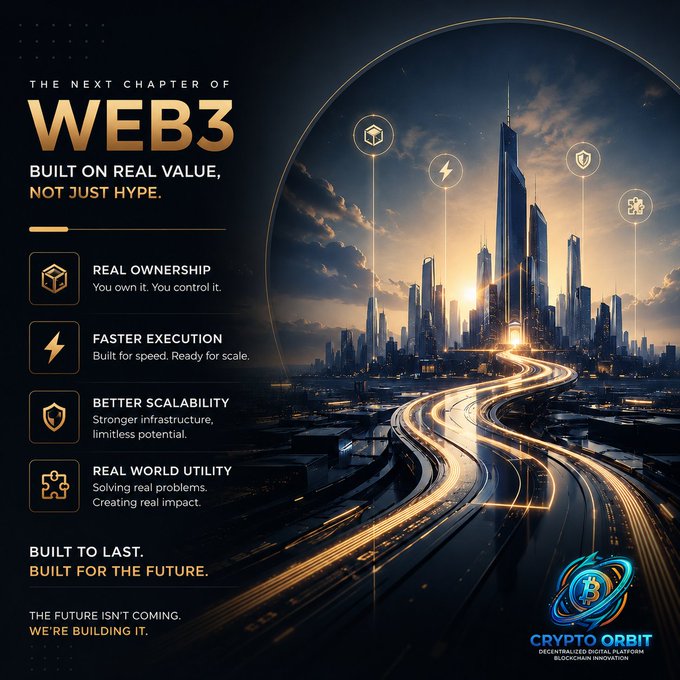 A sleek promotional graphic for "Crypto Orbit" titled "The Next Chapter of Web3 — Built on Real Value, Not Just Hype," featuring a futuristic cityscape with glowing highways and floating icons highlighting Real Ownership, Faster Execution, Better Scalability, and Real World Utility, accompanied by the tagline "The future isn't coming. We're building it." The image visually reinforces the post's message about Web3 evolving into infrastructure with genuine utility, moving beyond mere speculation.