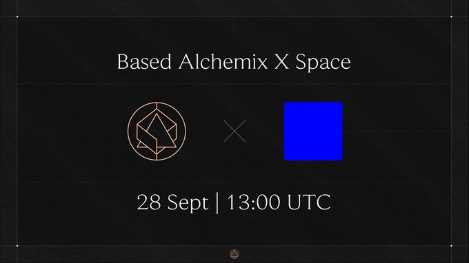 A black promotional graphic for 'Based Alchemix X Space' scheduled for '28 Sept | 13:00 UTC', featuring a geometric logo and a blue square placeholder.