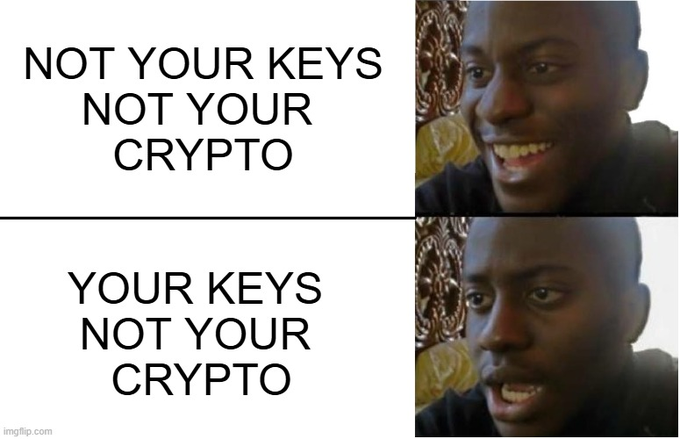 A two-panel meme using the 'Confused Black Man' template, with the top panel reading 'NOT YOUR KEYS NOT YOUR CRYPTO' and the bottom reading 'YOUR KEYS NOT YOUR CRYPTO', highlighting a crypto security concept.