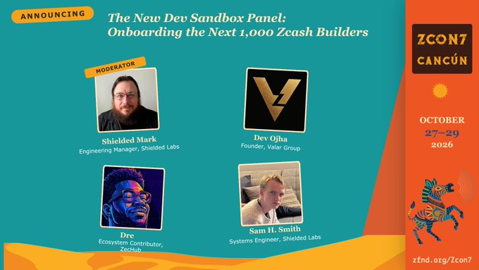 A promotional graphic for a Zcon7 Cancun event panel titled 'The New Dev Sandbox Panel: Onboarding the Next 1,000 Zcash Builders', featuring photos and names of moderator Shielded Mark and panelists Dev Ojha, Dre, and Sam H. Smith.