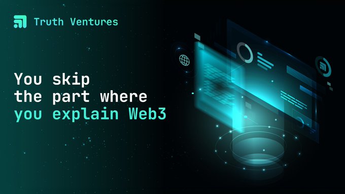 The image is a dark teal promotional graphic for "Truth Ventures" featuring their tagline "You skip the part where you explain Web3" alongside glowing digital interface visuals. The graphic reinforces the post's message that since they exclusively invest in Web3, founders should skip educating them on basics and focus pitches on their actual product instead.