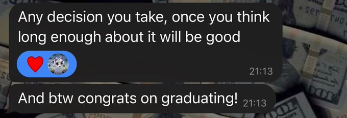 A screenshot of a text message conversation containing the messages 'Any decision you take, once you think long enough about it will be good' and 'And btw congrats on graduating!', sent at 21:13.