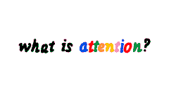 A handwritten note on a white background asking "what is attention?" with each letter written in different colors, resembling a classic internet meme format.