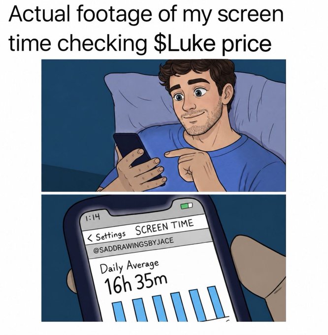 A two-panel cartoon shows a man checking his phone before bed; the caption reads “Actual footage of my screen time checking $Luke price,” and the phone displays “SCREEN TIME,” “@SADDRAWINGSBYJACE,” and “Daily Average 16h 35m.”