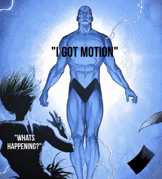 A comic book style illustration of Doctor Manhattan (a muscular blue figure) floating above a silhouetted figure, with text overlays reading 'I GOT MOTION' next to Doctor Manhattan and 'WHATS HAPPENING?' next to the silhouetted character.