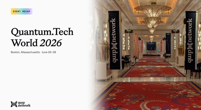 A promotional graphic for 'Quantum.Tech World 2026' event recap, taking place in Boston, Massachusetts on June 25-26, featuring a conference hall with 'qunx network' and 'TOSHIBA' banners.
