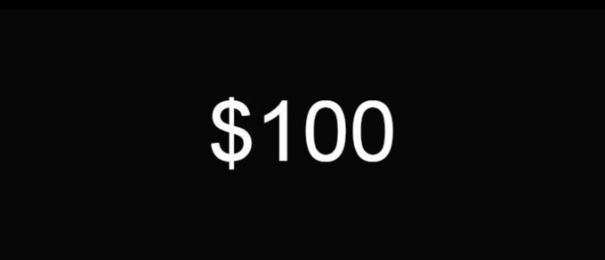 A black screen with the text "$100" in white.