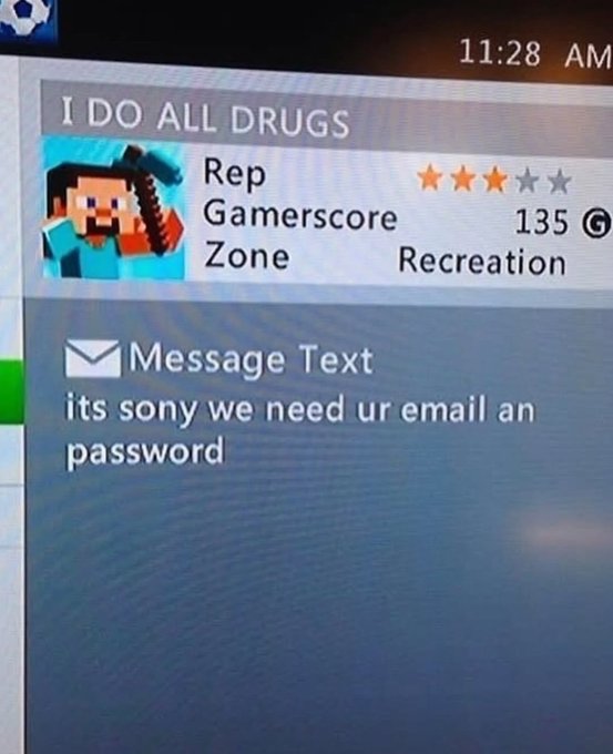 The image shows an Xbox Live message from a user named "I DO ALL DRUGS" with 3 stars, 135 gamerscore, in the "Recreation" zone, asking "its sony we need ur email an password." This connects to the post by illustrating that despite sophisticated tech, users still fall for blatantly obvious phishing attempts—no genius hacker needed.