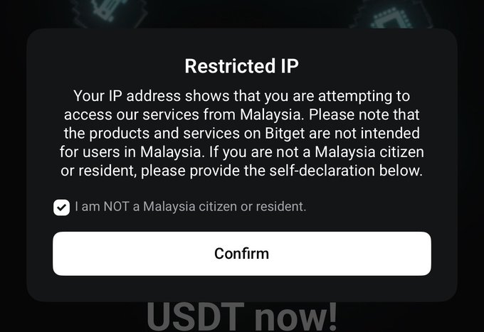 A 'Restricted IP' warning from Bitget states that the user's IP address shows they are accessing services from Malaysia, where the products are not intended, and provides a checkbox to self-declare as 'NOT a Malaysia citizen or resident' with a Confirm button.