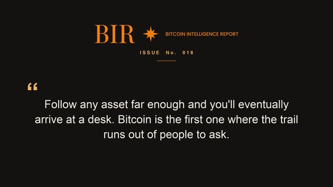 The image shows a dark background with "BIR | BITCOIN INTELLIGENCE REPORT" and "ISSUE No. 018" in orange text, along with the quote "Follow any asset far enough and you'll eventually arrive at a desk. Bitcoin is the first one where the trail runs out of people to ask." This serves as the cover for Issue 018 of the Bitcoin Intelligence Report, titled "No One to Ask," which explores Bitcoin's unique property as a monetary asset whose authority ultimately resolves to no individual.