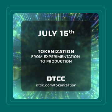 A promotional poster with a teal border featuring abstract digital imagery announces 'JULY 15th TOKENIZATION FROM EXPERIMENTATION TO PRODUCTION' by DTCC, with the URL 'dtcc.com/tokenization' displayed.