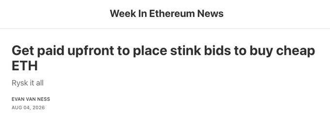 An article header titled 'Week In Ethereum News' with the headline 'Get paid upfront to place stink bids to buy cheap ETH' by Evan Van Ness, dated Aug 04, 2026.