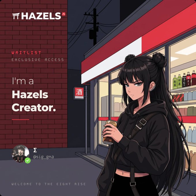 An anime-style promotional graphic for 'HAZELS' featuring a dark-haired girl holding a drink, with text reading 'WAITLIST EXCLUSIVE ACCESS', 'I'm a Hazels Creator.', '@sig_gma', and 'WELCOME TO THE EIGHT RISE'.