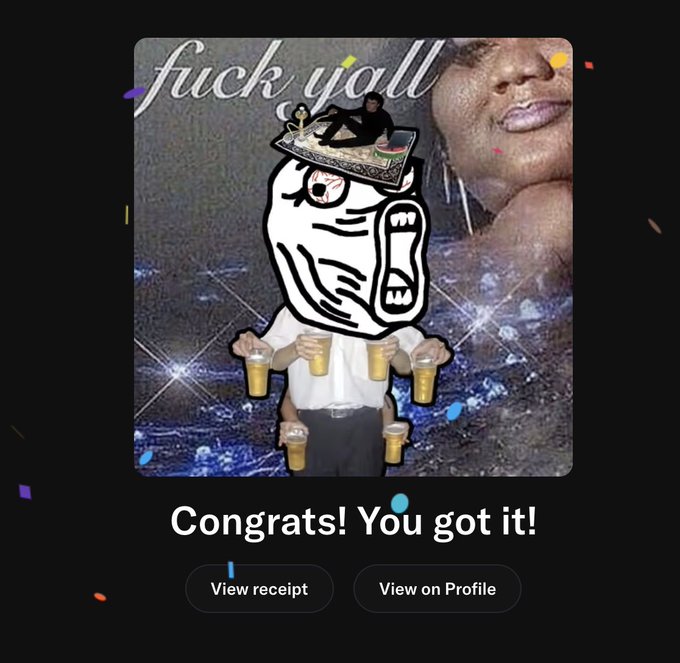 A confirmation screen with the text 'Congrats! You got it!' showing an NFT-style artwork featuring a meme image with 'fuck yall' text, a screaming cartoon face, and a figure holding multiple beers.