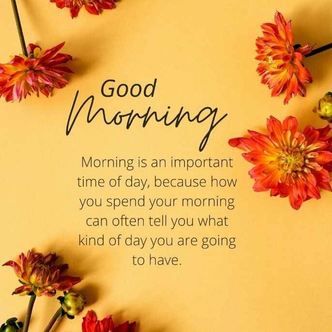 A "Good Morning" greeting card with orange flowers on a yellow background, featuring the inspirational message: "Morning is an important time of day, because how you spend your morning can often tell you what kind of day you are going to have."