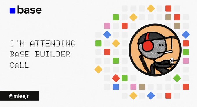 A graphic for the Base Builder Call features the Base logo, pixelated text reading "I'M ATTENDING BASE BUILDER CALL," the handle "@mleejr," and a sketched character wearing headphones against a backdrop of colorful confetti shapes, promoting an upcoming event with team updates, builder interviews, and project spotlights.