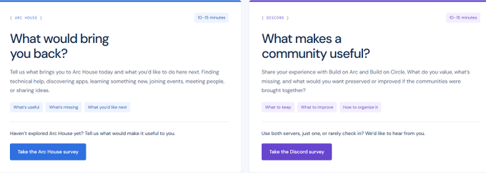Side-by-side screenshots of user surveys: the left panel is titled 'ARC HOUSE' with the heading 'What would bring you back?' and tags like 'What's useful', 'What's missing', 'What you'd like next' above a 'Take the Arc House survey' button; the right panel is titled 'DISCORD' asking 'What makes a community useful?' with tags 'What to keep', 'What to improve', 'How to organize it' and a 'Take the Discord survey' button, both marked '10-15 minutes'.