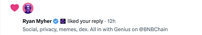 A screenshot displays a heart and dollar sign emoji alongside a purple alien profile icon, showing a notification that 'Ryan Myher' liked a reply with the text 'Social, privacy, memes, dex. All in with Genius on @BNBChain'.
