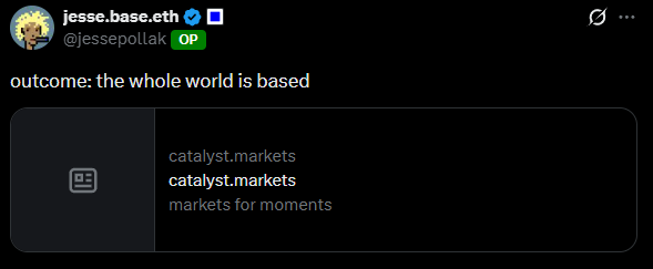 A screenshot of a tweet from Jesse Pollak (@jessepollak) reading "outcome: the whole world is based" with a link preview for "catalyst.markets" described as "markets for moments".