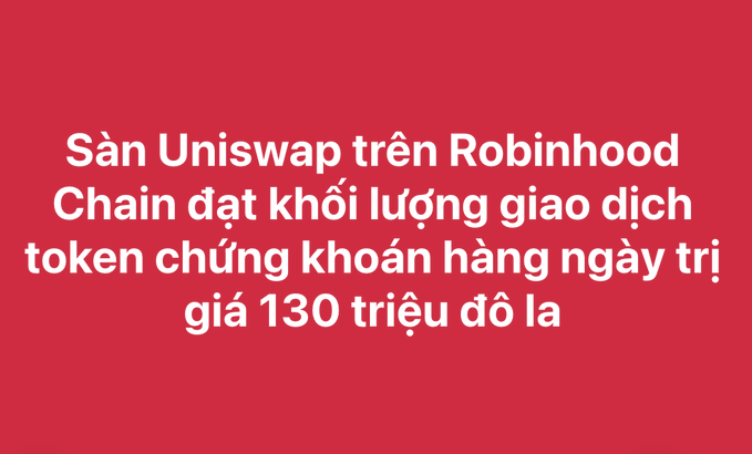 A red banner with Vietnamese text announcing that Uniswap on Robinhood Chain achieved a daily tokenized stock trading volume valued at 130 million USD.