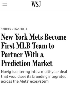 The image shows a Wall Street Journal (WSJ) sports headline reading "New York Mets Become First MLB Team to Partner With a Prediction Market," with a subhead noting that Novig is entering into a multi-year deal with the Mets. This connects to the post about the Mets being the first MLB team with a prediction market partner, which was quickly followed by the Yankees striking their own deal with Polymarket.