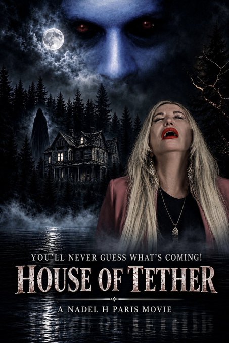 A movie poster for "House of Tether: A Nadel H Paris Movie," featuring a blonde woman with closed eyes against a dark, haunted forest backdrop with a full moon and a menacing specter, accompanied by the tagline "You'll never guess what's coming!" The poster reflects the post's mention of nearing the final design, showcasing eerie horror imagery that hints at the film's mysterious and supernatural tone.
