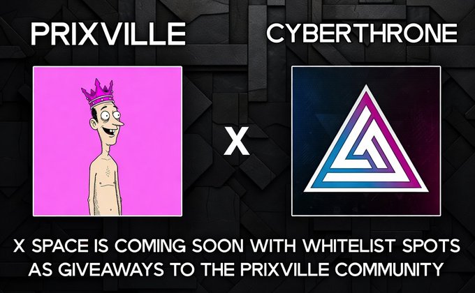 A promotional graphic announcing a collaboration between 'PRIXVILLE' and 'CYBERTHRONE,' stating 'X SPACE IS COMING SOON WITH WHITELIST SPOTS AS GIVEAWAYS TO THE PRIXVILLE COMMUNITY.'