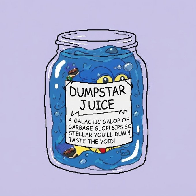 A cartoon illustration of a jar labeled 'DUMPSTAR JUICE' with the tagline 'A GALACTIC GALOP OF GARBAGE GLOPI SIPS SO STELLAR YOU'LL DUMP! TASTE THE VOID!' featuring a creature inside.