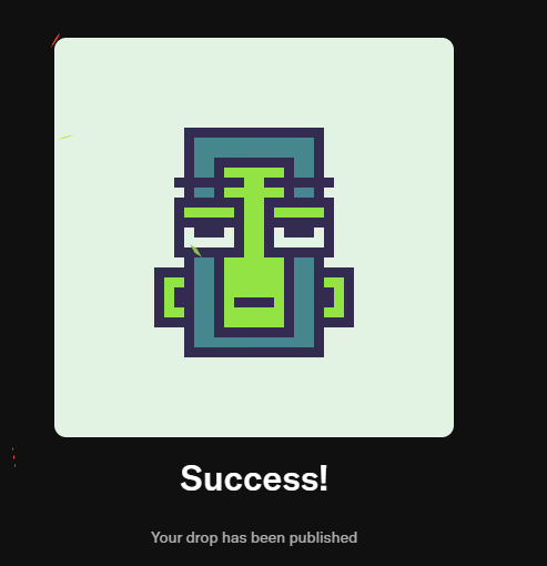 A pixel-art green totem/face graphic on a light green background displays the text 'Success! Your drop has been published'.