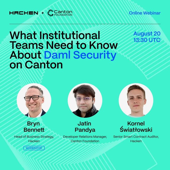 Promotional graphic for the online webinar "What Institutional Teams Need to Know About Daml Security on Canton," scheduled for August 20 at 13:30 UTC, presented by Hacken and Canton Foundation, featuring moderator Bryn Bennett (Head of Business Strategy, Hacken), speaker Jatin Pandya (Developer Relations Manager, Canton Foundation), and speaker Kornel Światłowski (Senior Smart Contract Auditor, Hacken).