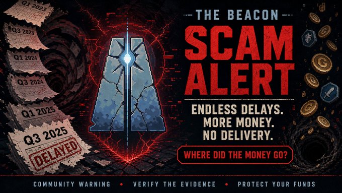 A 'SCAM ALERT' graphic for 'THE BEACON' with text 'ENDLESS DELAYS. MORE MONEY. NO DELAY. WHERE DID THE MONEY GO?' and 'COMMUNITY WARNING • VERIFY THE EVIDENCE • PROTECT YOUR FUNDS', showing delayed stamps from Q1 2023 to Q3 2025.