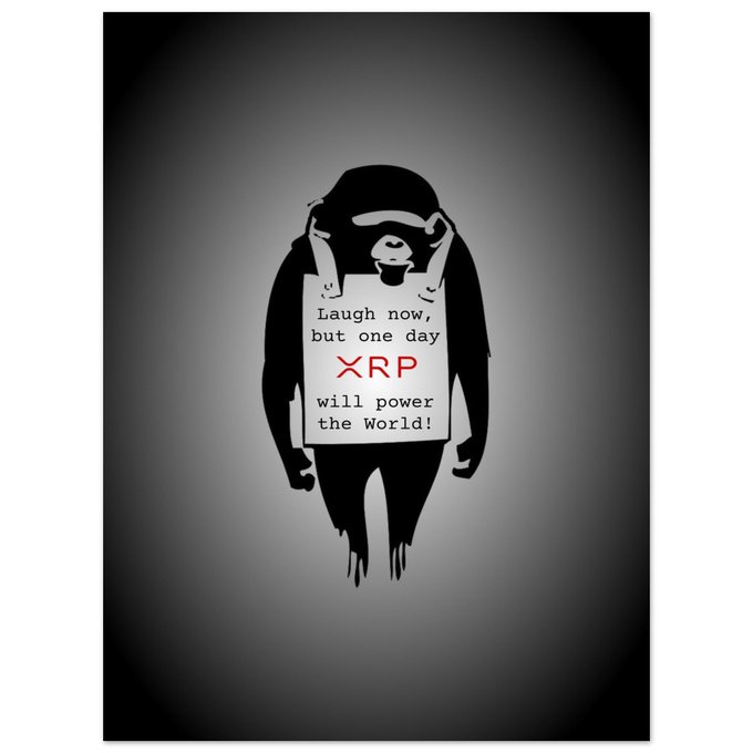 A stencil-style monkey holds a sign reading "Laugh now, but one day XRP will power the World!" — visually echoing the post's theme of mocked XRP believers insisting the cryptocurrency will prove skeptics wrong once its mainstream role is revealed.