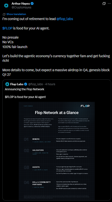 Arthur Hayes announces on Twitter/X that he's coming out of retirement to lead @flop_labs, with $FLOP positioned as "food for your AI agent" featuring no presale, no VCs, 100% fair launch, and a massive airdrop planned for Q4 with genesis block Q1 27. The post includes a Flop Network infographic detailing four key roles: Miners (provide compute), Validators (secure network), Agents (future users of $FLOP), and SOL/EVM Community Partners.