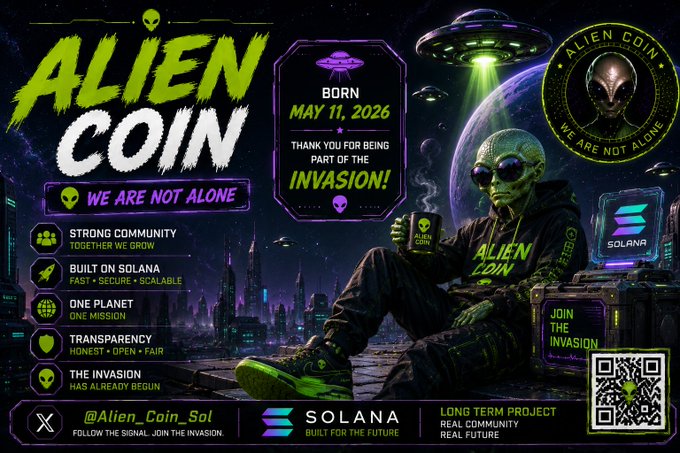 A promotional poster for 'ALIEN COIN' featuring a green alien character holding a coffee mug, advertising 'BORN MAY 11, 2026' on the Solana blockchain, with tags like 'WE ARE NOT ALONE' and 'THE INVASION HAS ALREADY BEGUN' along with a QR code and handle @Alien_Coin_Sol.