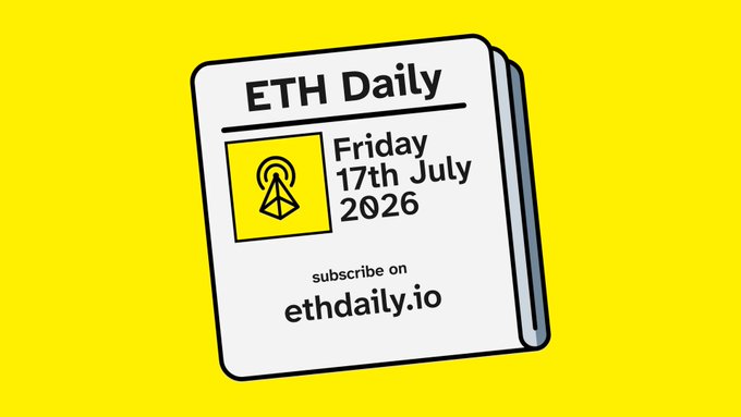 Yellow promotional graphic for 'ETH Daily' newsletter dated Friday 17th July 2026, with subscription link ethdaily.io.