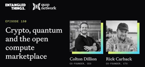 A podcast promotional graphic for 'ENTANGLED THINGS' Episode 160 titled 'Crypto, quantum and the open compute marketplace,' featuring co-founders Colton Dillion (CEO) and Rick Carback (CTO).