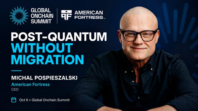 A promotional graphic for the Global Onchain Summit featuring American Fortress CEO Michal Pospieszalski, advertising a talk titled 'Post-Quantum Without Migration' on Oct 6.
