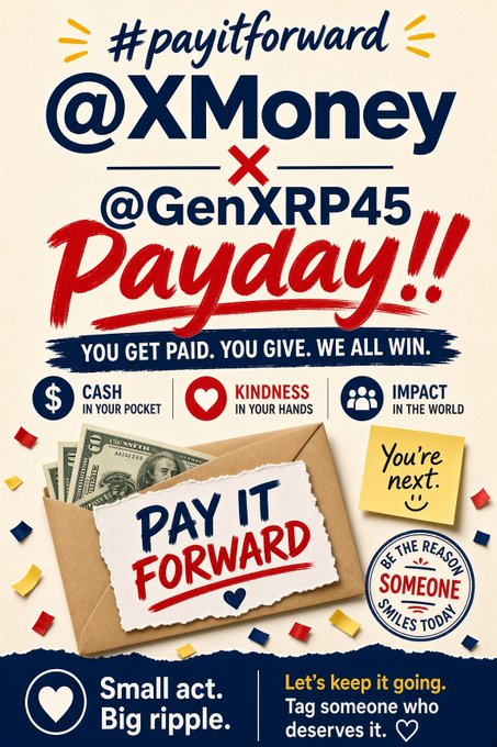A promotional graphic for '#payitforward @XMoney x @GenXRP45 Payday!!' campaign featuring an envelope labeled 'PAY IT FORWARD' containing cash, with text 'YOU GET PAID. YOU GIVE. WE ALL WIN.' and 'Small act. Big ripple.'