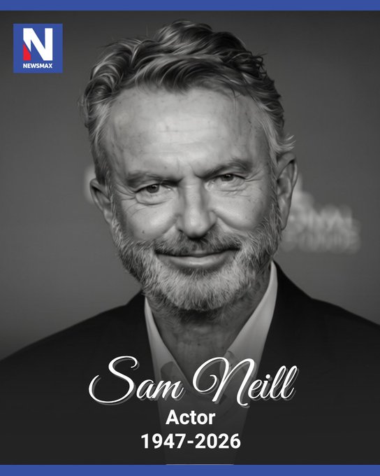 A black-and-white Newsmax memorial image features a portrait of actor Sam Neill (1947–2026) in a suit, smiling softly, with the text "Sam Neill, Actor, 1947-2026" displayed at the bottom—serving as a tribute following his passing.
