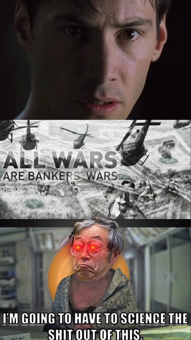 A three-panel meme featuring Topher Grace from That '70s Show looking confused, helicopters and soldiers in a desert with the text "ALL WARS ARE BANKERS' WARS," and an edited image of George Takei with glowing red eyes with the caption "I'M GOING TO HAVE TO SCIENCE THE SHIT OUT OF THIS."